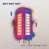 Wet Wet Wet - The Conversation (Single Mix) - Single
